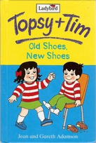 topsy+tim old shoes, new shoes.jpg